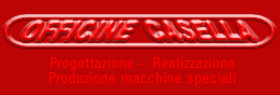 Officine Casella, produzione e realizzazione di macchine speciali